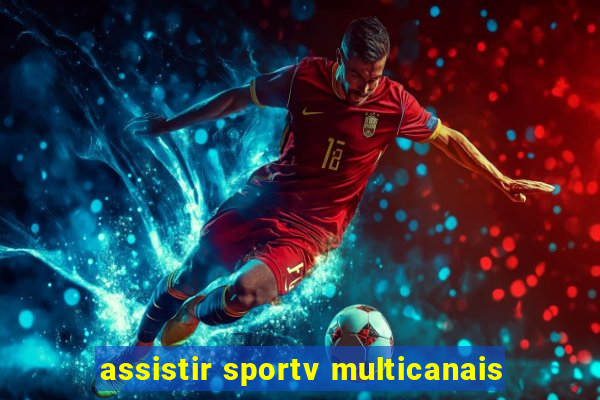 assistir sportv multicanais